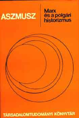 V.F. Aszmusz - Marx �s a polg�ri historizmus