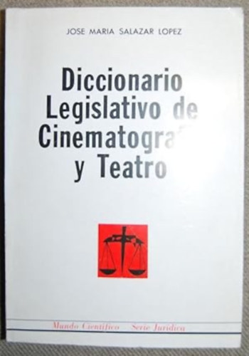 Jos Mara Salazar Lpez - Diccionario Legislativo de Cinematografa y Teatro - Prologo de Fernando Vizcaino Casas