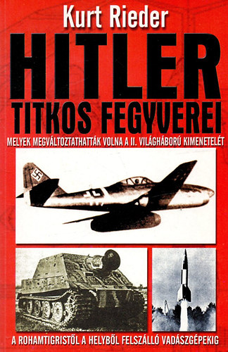 Kurt Rieder - Hitler titkos fegyverei