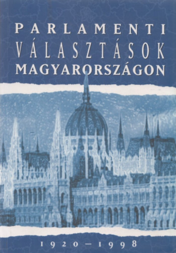 F�ldes Gy�rgy-Hubai L�szl� - Parlamenti v�laszt�sok Magyarorsz�gon 1920-1998
