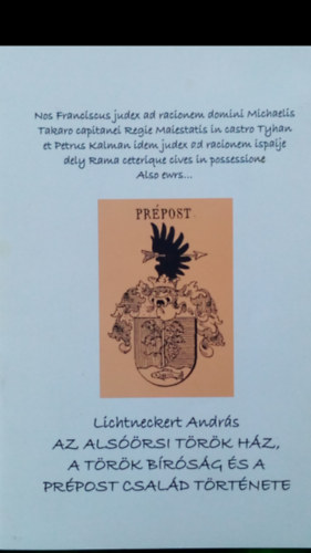 Lichtneckert Andrs - Az alsrsi trk hz, a trk brsg s a Prpost csald trtnete