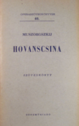 M. P. Muszorgszkij - Hovanscsina (Operasz�vegk�nyvek 40.)