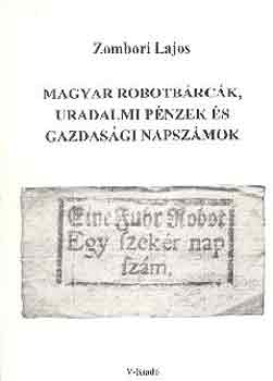Zombori Lajos - Magyar robotbrck, uradalmi pnzek s gazdasgi napszmok