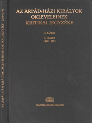 Szentptery Imre; Borsa Istvn  (szerk.) - Az rpd-hzi kirlyok okleveleinek kritikai jegyzke II. ktet 4. fzet (1290-1301)