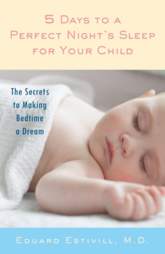 Dr. Eduard Estivill - 5 Days to a Perfect Night's Sleep for Your Child