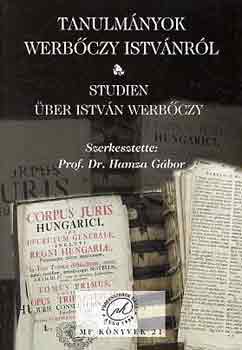 Hamza G�bor  (szerk.) - Tanulm�nyok Werb�czy Istv�nr�l-Studien �ber Istv�n Werb�czy