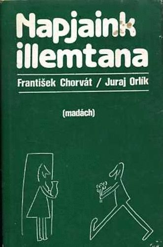 F.-Orlk, J. Chorvát - Napjaink illemtana