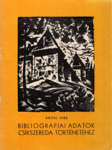 Antal Imre - Bibliogrfiai adatok Cskszereda trtnethez