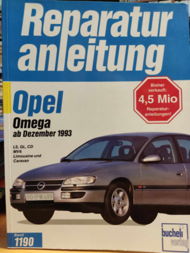 Verlag Bucheli - Reparatur anleitung Opel Omega ab Dezember 1993 - LS, GL, CD MV6 Limousine und Caravan Band 1190
