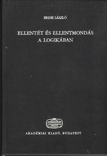 Erdei L�szl� - Ellent�t �s ellentmond�s a logik�ban