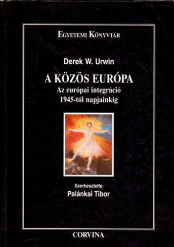 Derek W. Urwin - A k�z�s Eur�pa - Az eur�pai integr�ci� 1945-t�l napjainkig