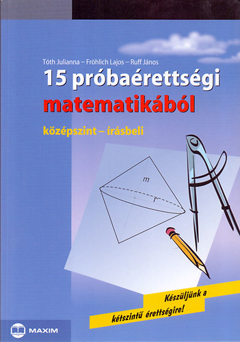 Ruff Jnos; Tth Julianna - 15 prbarettsgi matematikbl (kzpszint - rsbeli)