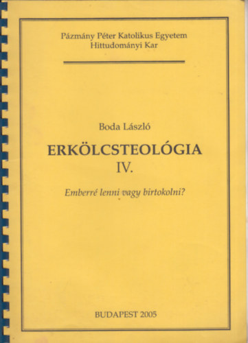 Dr. Boda Lszl - Erklcsteolgia IV.