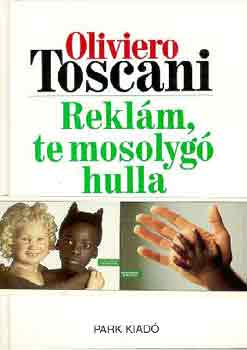Oliviero Toscani - Rekl�m, te mosolyg� hulla