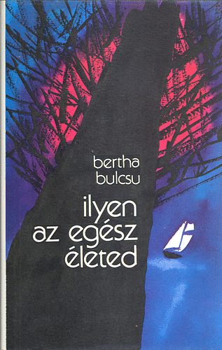 Bertha Bulcsu - Ilyen az egész életed