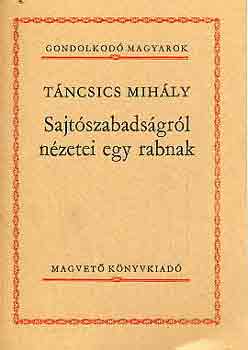 Táncsics Mihály - Sajtószabadságról nézetei egy rabnak