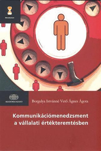 Borgulya Istvnn Vet gnes gota; Vet gnes gota - Kommunikcimenedzsment a vllalati rtkteremtsben