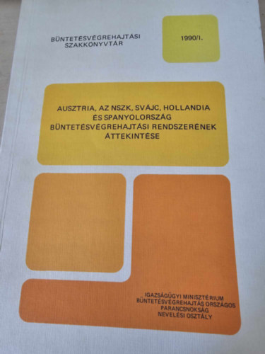 Ausztria, az NSZK, Svjc, Hollandia s Spanyolorszg bntetsvgrehajtsi rendszernek ttekintse (Bntetsvgrehajtsi szakknyvtr 1990/1.)