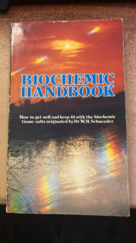 The biochemic handbook - An introduction to the cellular theraphy and practical application of the twelve tissue cell-salts