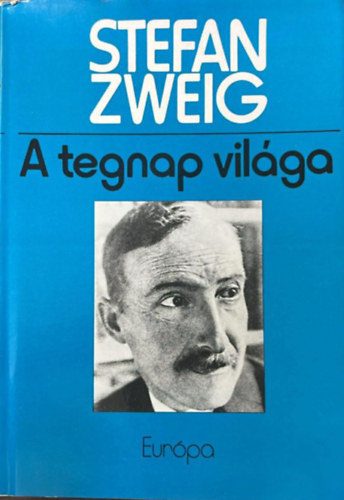 Stefan Zweig - A tegnap vil�ga
