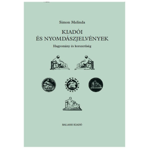 Simon Melinda - Kiad�i �s nyomd�szjelv�nyek - Hagyom�ny �s korszer�s�g