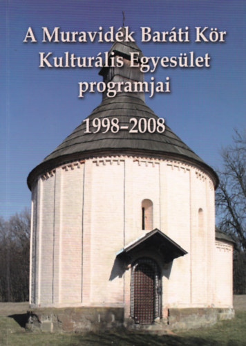 A Muravid�k Bar�ti K�r Kultur�lis Egyes�let programjai 1998-2008