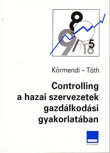 Dr. K�rmendi Lajos; Dr. T�th Antal - Controlling a hazai szervezetek gazd�lkod�si gyakorlat�ban