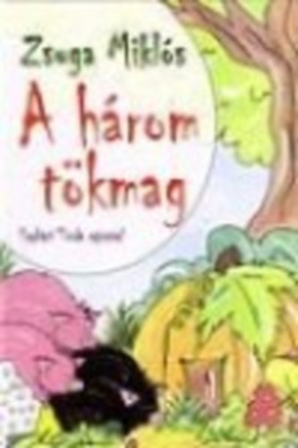 Zsuga Mikls - A hrom tkmag s ms mesk