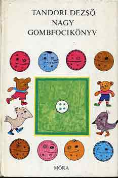 Tandori Dezső - Nagy gombfocikönyv