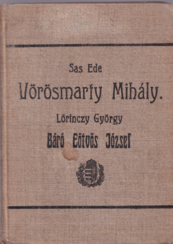 Sas EDe; Lrinczy Gyrgy - Vrsmarty Mihly - Br Etvs Jzsef