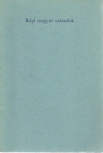 Haiman György - Régi magyar századok