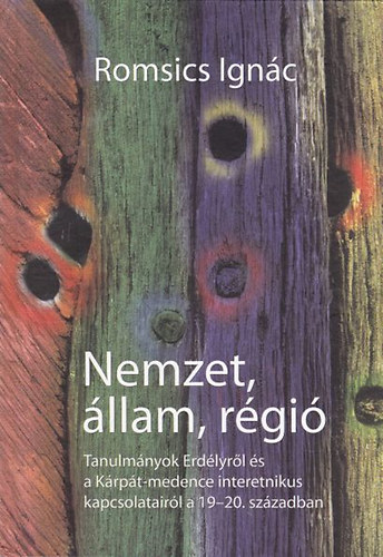 Romsics Ign�c - Nemzet, �llam, r�gi�