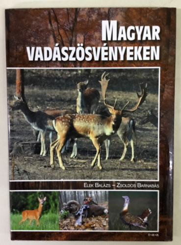 Elek Balázs - Zsoldos Barnabás - Magyar vadászösvényeken