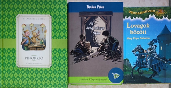 Berkes Pter, Carlo Collodi Mary Pope Osborne - 3db meseknyv - Mary Pope Osborne-Lovagok kztt; Berkes Pter-Az reg bnya titka; Carlo Collodi-Pinokki