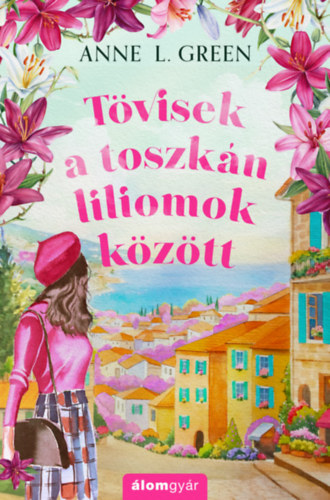 Anne L. Green - Tövisek a toszkán liliomok között