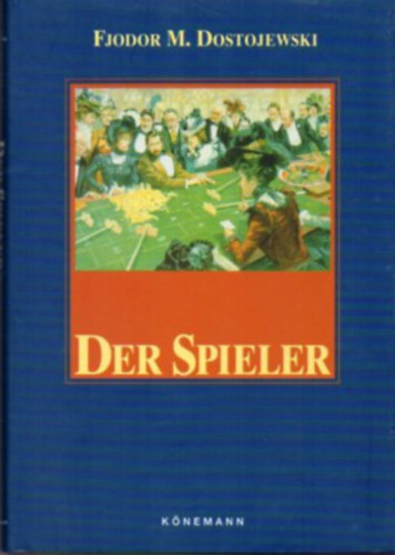 Fjodor Michailowitsch Dostojewskij - Der Spieler