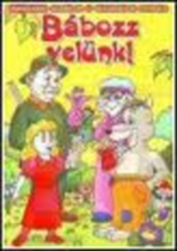 Bbozz velnk! - Bbjtkok vodsok s kisiskolsok szmra