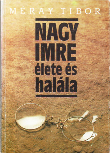 Mray Tibor - Nagy Imre lete s halla