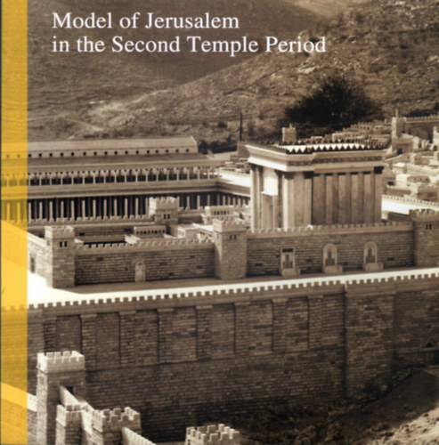 David Amit - Model of Jerusalem in the Second Temple Period