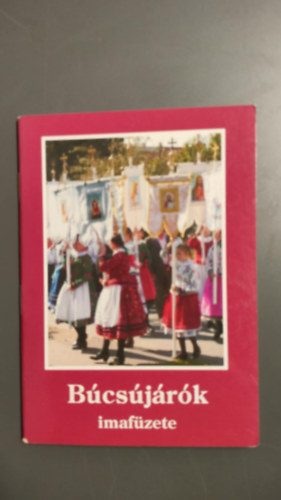 Nincs feltüntetve - Búcsújárók imafüzete