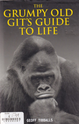 Geoff Tibballs - The Grumpy Old Git's Guide to Life