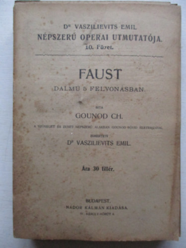 Dr. Vaszilievits Emil npszer operai tmutatja 10. fzet: Faust