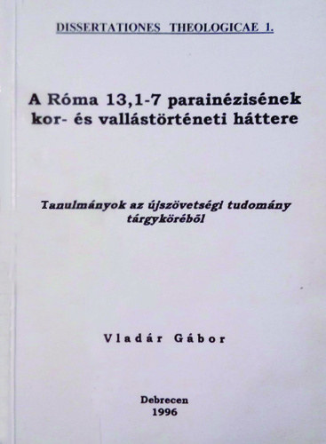 Vladr Gbor - A Rma 13,1-7 parainzisnek kor- s vallstrtneti httere