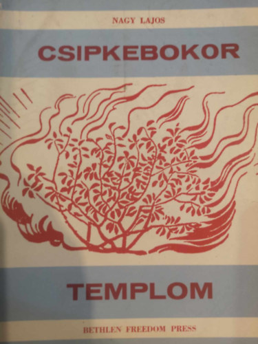 Nagy Lajos - Csipkebokor templom Igehirdetések és írások