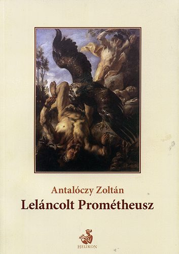 Antalczy Zoltn - Lelncolt Promtheusz