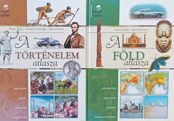 Hevér Tímea, Kőmíves Benedek Sipos Norbert Géczi Zoltán - 2 db atlasz: A Föld atlasza + A történelem atlasza