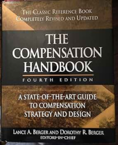 Lance A. Berger Milton L. Rock - The Compensation Handbook - A State-of-the-Art Guide to Compensation Strategy and Design (Útmutató a kompenzációs stratégiához és tervezéshez)