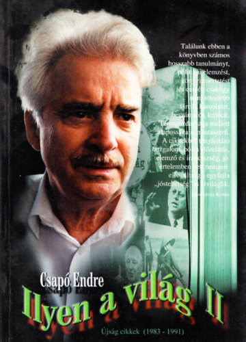 Csap Endre - Ilyen a vilg - Csap Endre jsgcikkei 1983 s 1991 kztt II. (Dediklt, Pski Sndor ltal alrt)