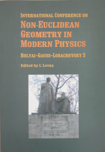 International Conference on non-euclidean geometry in modern physics (Nemzetközi Konferencia a nemeuklideszi geometriáról a modern fizikában - Angol nyelvű)