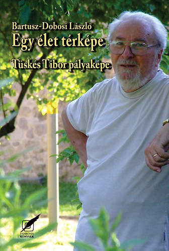Bartusz-Dobosi L�szl� - Egy �let t�rk�pe - T�sk�s Tibor p�lyak�pe